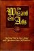The Wizard of Ads: Turning Words into Magic and Dreamers into Millionaires