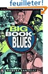The Big Book of Blues: A Biographical...