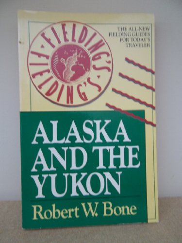 Fielding's Alaska and the Yukon (Fielding Travel Books)