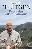 Durch den wilden Kaukasus. - Fritz F. Pleitgen