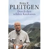 Durch den wilden Kaukasus.von "Fritz F. Pleitgen"