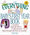 The Everything Baby's First Year Book: Complete Practical Advice to Get You and Baby Through the First 12 Months (Everything Series)