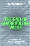 The end of shareholder value : the real effects of the shareholder value phenomenon and the crisis it is bringing to business