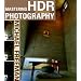 Mastering HDR Photography: Combining Technology and Artistry to Create High Dynamic Range Images