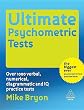 Ultimate Psychometric Tests: Over 1000 Verbal, Numerical, Diagrammatic and IQ Practice Tests