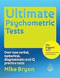 Ultimate Psychometric Tests: Over 1000 Verbal Numerical Diagrammatic and IQ Practice Tests (Ultimate Series)