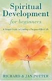 Spiritual Development for Beginners: A Simple Guide to Leading a Purpose-Filled Life