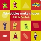 "Teletubbies": Teletubbies Make Shapes - A Lift the Flap Book (Teletubbies)