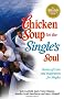 Chicken Soup for the Single's Soul (Chicken Soup for the Soul (Paperback Health Communications))