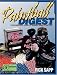 Paintball Digest: The Complete Guides to Games, Gear & Tactics by Rick Sapp