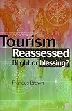 Tourism Reassessed: Blight or Blessing?
