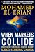 When Markets Collide: Investment Strategies for the Age of Global Economic Change by Mohamed El-Erian