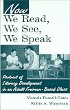 : Now We Read, We See, We Speak: Portrait of Literacy Development in an Adult Freirean-Based Class