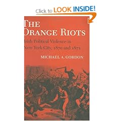 The Orange Riots: Irish Political Violence in New York City, 1870 and 1871