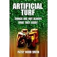 Artificial Turf: Things Are Not Always What They Seem! by Patsy Wood Smith