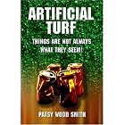 Artificial Turf: Things Are Not Always What They Seem! by  Patsy Wood Smith