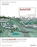Learning AutoCAD Civil 3D 2010 : using hands-on exercises, explore the essential elements for creating, analyzing, and managing civil engineering drawings and projects