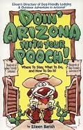 Doin' Arizona With Your Pooch!: Where to Stay, What to Do, and How to Do It! (Vacationing with Your Pet Travel Series)