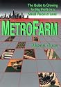 Metro Farm: The Guide to Growing for Big Profit on a Small Parcel of Land