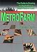 Metro Farm: The Guide to Growing for Big Profit on a Small Parcel of Land