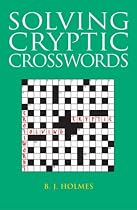 Solving Cryptic Crosswords: How to Crack Those Cryptic Clues