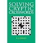Solving Cryptic Crosswords: How to Crack Those Cryptic Clues