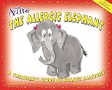 Allie the Allergic Elephant: A Children's Story of Peanut Allergies