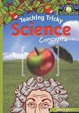 Teaching Tricky Science Concepts (Scholastic Teacher Bookshop)
