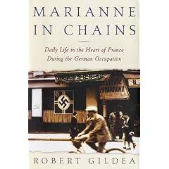 Marianne in Chains: Everyday Life in the French Heartland Under the German Occupation