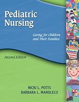 Pediatric Nursing: Caring for Children and Their Families Pediatric Nursing: Caring for Children and Their Families