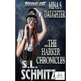 Mina's Daughter...The Harker Chronicles- Volume 1 ~ S.L. Schmitz