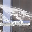 Karlowicz, Concerto Pour Violon Op.8 - Stanislas & Anna Oswiecimowie Op.12
