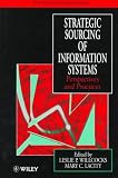 Strategic Sourcing of Information Systems: Perspectives and Practices