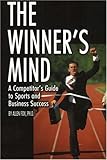 The Winner's Mind: A Competitor's Guide to Sports and Business Success
