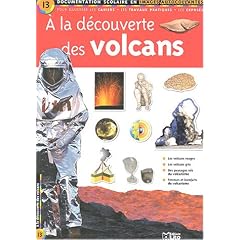 A la d�couverte des volcans : Documentation scolaire en images autocollantes - D�s 7 ans