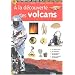 A la d�couverte des volcans : Documentation scolaire en images autocollantes - D�s 7 ans