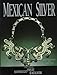Mexican Silver: Twentieth Century Handwrought Jewelry and Metalwork