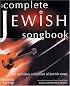 The Complete Jewish Songbook: The Definitive Collection of Jewish Songs