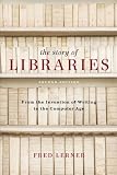 Story of Libraries: From the Invention of Writing to the Computer Age