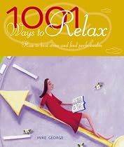 1001 Ways to Relax: How to Beat Stress and Find Perfect Calm