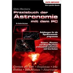 Praxisbuch der Astronomie mit dem PC. Anleitungen f�r die Top-Astronomieprogramme