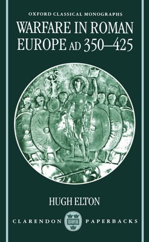 Warfare in Roman Europe, AD 350-425 (Oxford Classical Monographs)