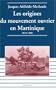 Les Origines du mouvement ouvrier en Martinique : 1870-1900