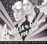 Amelia and Eleanor Go for a Ride: Based on a True Story