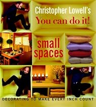 Christopher Lowell's You Can Do It! Small Spaces: Decorating to Make Every Inch Count