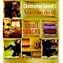 Christopher Lowell's You Can Do It! Small Spaces: Decorating to Make Every Inch Count