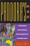Pandoras Box: Feminism Confronts Reproductive Technology (New Feminist Perspectives Series)