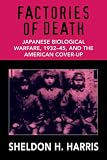Factories of Death: Japanese Biological Warfare 1932-45 and the American Cover-up