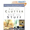 Cut the Clutter and Stow the Stuff: The Q.U.I.C.K. Way to Bring Lasting Order to Household Chaos
