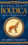 Die Seherin der Kelten - Boudica: Roman - Manda Scott